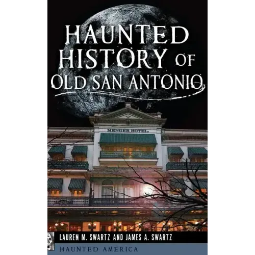 Haunted History of Old San Antonio