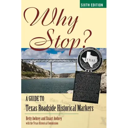 Why Stop?: A Guide to Texas Roadside Historical Markers